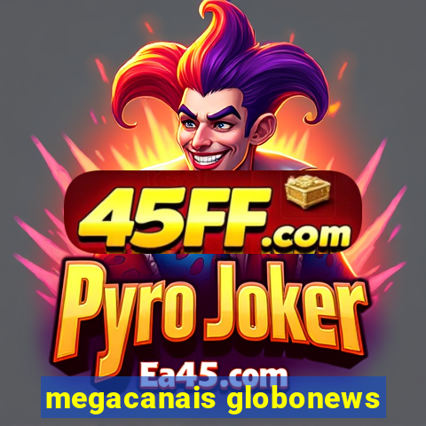 megacanais globonews